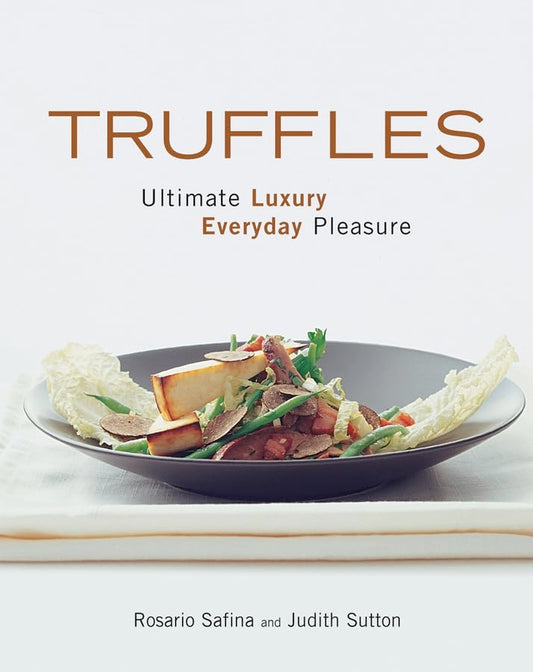 Book cover for 'Truffles: Ultimate Luxury Everyday Pleasure' by Rosario Safina and Judith Sutton, featuring a plated truffle salad on a light gray background.